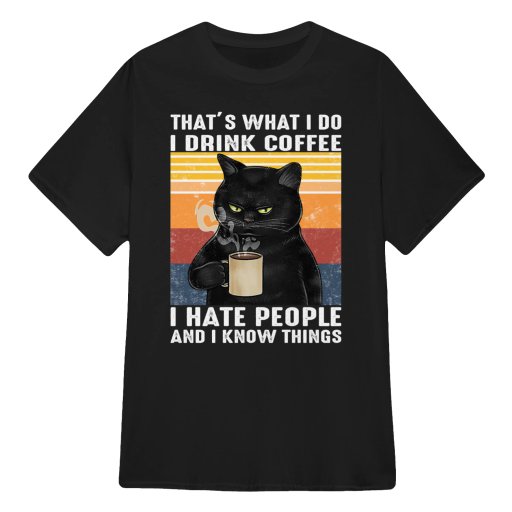 That's What I Do I Drink Coffee I Hate People Black Cat T-Shirt